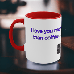 “I Love You More Than Coffee” Ceramic Mug - 11oz. Best Gift for Coffee Lovers. Romantic Present! - Best Gifter Ever: Unwrap Your Passion: Ski. Snowboard. Travel. Love. Play. Shop.