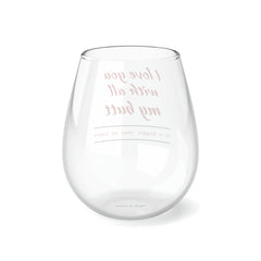 I Love You With All My Butt - Personalized Stemless Wine Glass. Romance, Parties, Weddings, Housewarming, Fun. - Best Gifter Ever: Unwrap Your Passion: Ski. Snowboard. Travel. Love. Play. Shop.